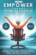 Empower Your Body from the Chair Up