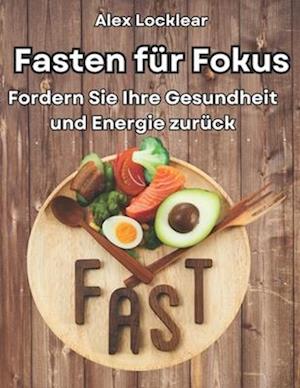 Fasten für Fokus Ihr Fasten Guide für ein längeres Leben