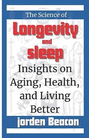 The Science of Longevity and Sleep