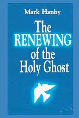 The Renewing of the Holy Ghost