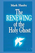 The Renewing of the Holy Ghost