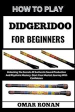 How to Play Didgeridoo for Beginners