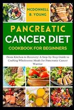 Pancreatic Cancer Diet Cookbook for Beginners