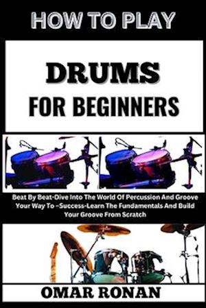 How to Play Drums for Beginners