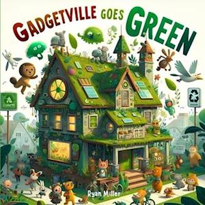 Gadgetville Goes Green