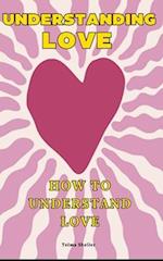 Understanding Love