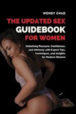 The Updated Sex Guidebook for Women: Unlocking Pleasure, Confidence, and Intimacy with Expert Tips, Techniques, and Insights for Modern Women 