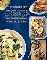 The Complete Healthy Meal Prep Cookbook: 1900 Days Make-Ahead Meals Recipes for Low-Calorie, High-Energy Living, Balanced and Vibrant Living with 21 D