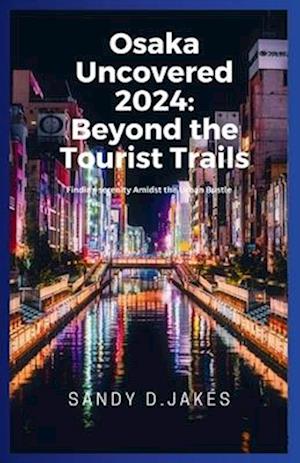 Osaka Uncovered 2024