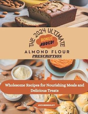 The 2024 Ultimate Almond Flour Prescription