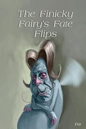 The Finicky Fairy's Fate Flips