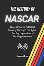 The History of NASCAR: The History of NASCAR: Revving Through the Ages - Racing Legends and Thrilling Moments 
