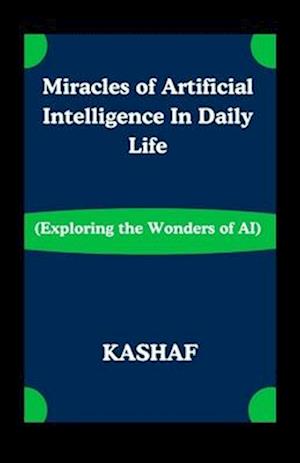 Miracles of Artificial Intelligence In Daily Life