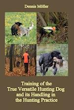 Training of the True Versatile Hunting Dog and its Handling in the Hunting Practice