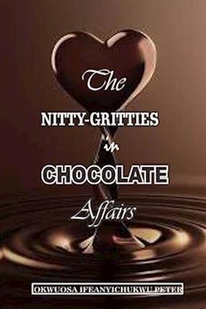 The Nitty-Gritties in Chocolate Affairs