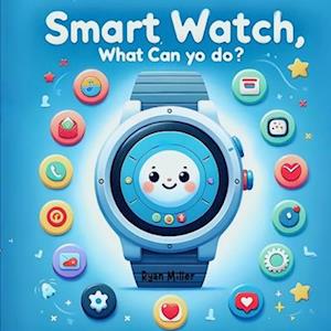 Smart Watch, What Can You Do?