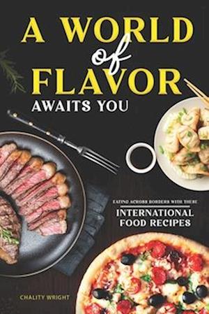 A World of Flavor Awaits You