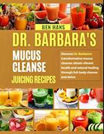 Dr. Barbara's Mucus Cleanse Juicing Recipes