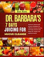 Dr. Barbara's 7 Days Juicing for Mucus Cleanse