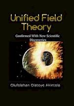 Unified Field Theory Confirmed With New Scientific Discoveries!!