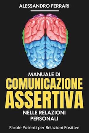 Manuale di Comunicazione Assertiva nelle Relazioni Personali