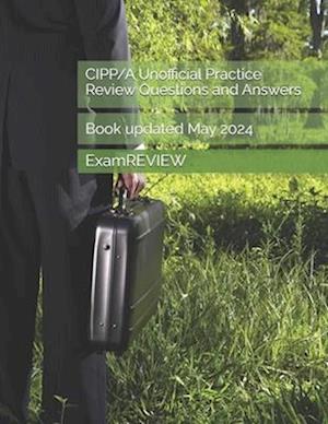 CIPP/A Unofficial Practice Review Questions and Answers
