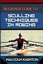 Beginner Guide to Sculling Techniques in Rowing