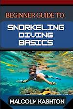 Beginner Guide to Snorkeling Diving Basics