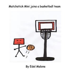 Matchstick Mini joins a basketball team