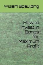 How to Invest in Bonds for Maximum Profit