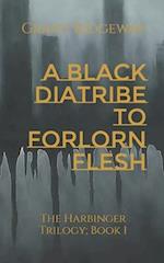 A Black Diatribe to Forlorn Flesh