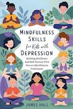 Mindfulness Skills For Kids With Depression
