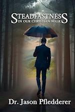Steadfastness in Our Christian Walk