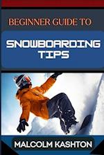 Beginner Guide to Snowboarding Tips