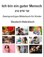 Deutsch-Hebräisch Ich bin ein guter Mensch Zweisprachiges Bilderbuch für Kinder