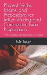 Phrasal Verbs, Idioms, and Prepositions for Better Writing and Competitive Exam Preparation