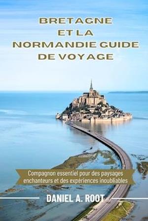 Bretagne Et La Normandie Guide de Voyage