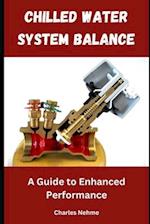 Chilled Water System Balance: A Guide to Enhanced Performance 