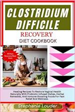 Clostridium Difficile Recovery Diet Cookbook