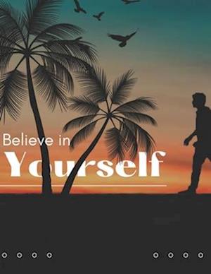 A Guide to Believing in Yourself