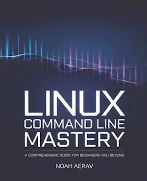 Linux Command Line Mastery