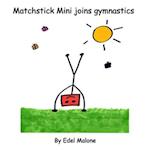 Matchstick Mini joins Gymnastics