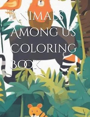 Animals Among Us Coloring Book