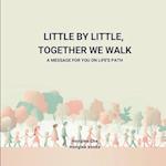 Little by Little, Together We Walk