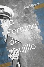 La Fortuna de Trujillo