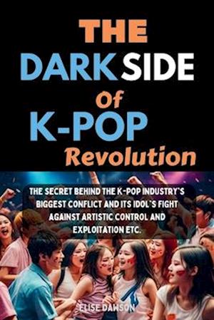 The Dark side of K-Pop Revolution