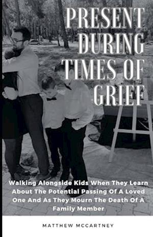 Present During Times Of Grief