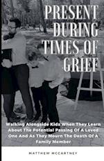 Present During Times Of Grief