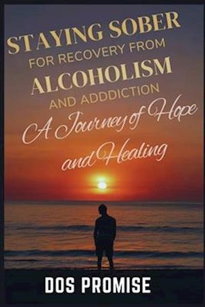 Staying Sober for Recovry from Alcoholism and Addiction