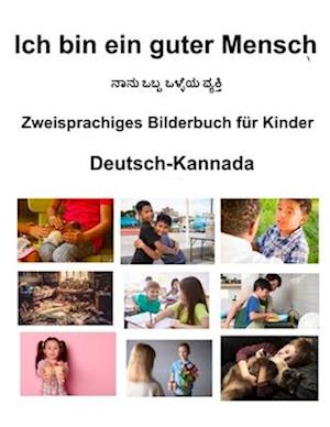 Deutsch-Kannada Ich bin ein guter Mensch Zweisprachiges Bilderbuch für Kinder